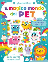 Il magico mondo dei pet. Gli occhietti 3D - Librerie.coop