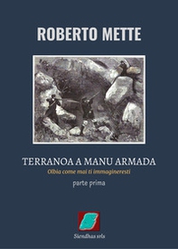 Terranoa a manu armada. Olbia come mai ti immagineresti. Ediz. italiana e sarda - Vol. 1 - Librerie.coop