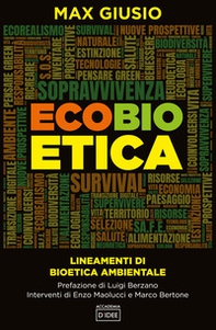 Ecobioetica. Lineamenti di bioetica ambientale - Librerie.coop