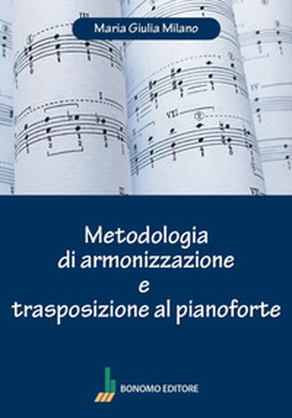 Metodologia di armonizzazione e trasposizione al pianoforte - Librerie.coop