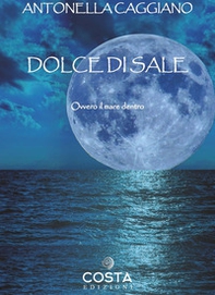 Dolce di sale. Ovvero il mare dentro - Librerie.coop Dolce di sale. Ovvero il mare dentro - Librerie.coop