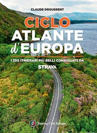 CicloAtlante d'Europa. I 350 itinerari più belli consigliati da Strava - Librerie.coop