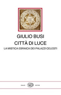Città di luce. La mistica ebraica dei palazzi celesti - Librerie.coop Città di luce. La mistica ebraica dei palazzi celesti - Librerie.coop