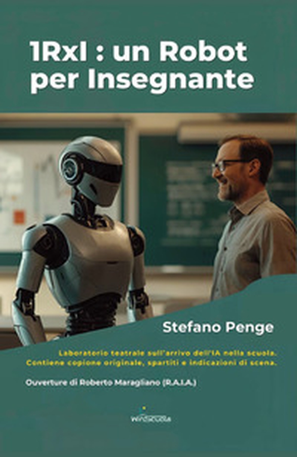 1RxI: un robot per insegnante. Laboratorio teatrale sull'arrivo dell'IA a scuola - Librerie.coop