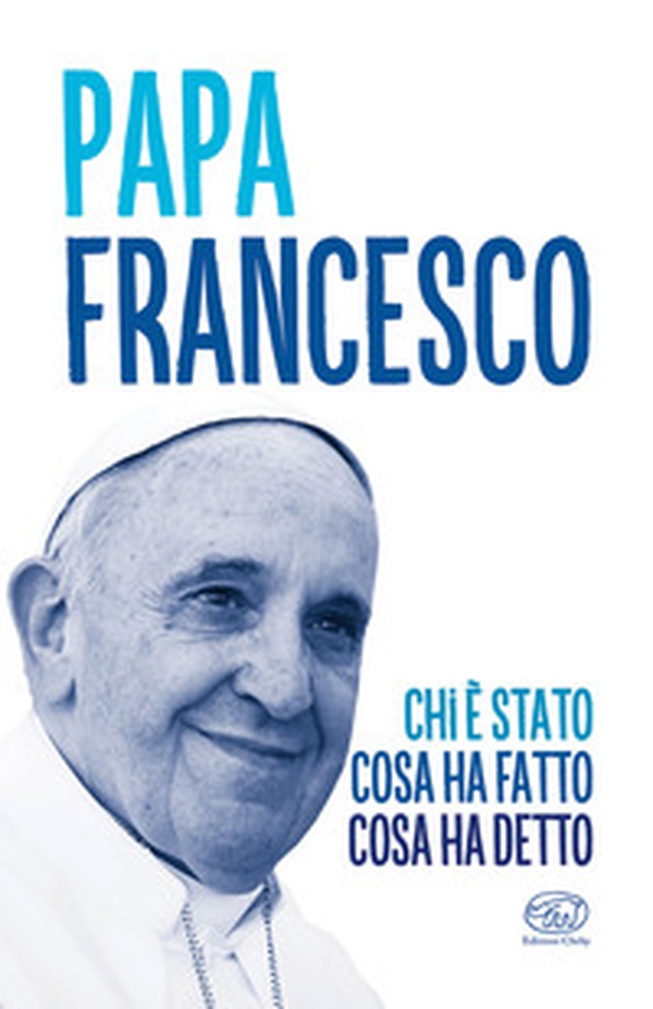 Papa Francesco. Chi è stato, cosa ha fatto, cosa ha detto - Librerie.coop Papa Francesco. Chi è stato, cosa ha fatto, cosa ha detto - Librerie.coop