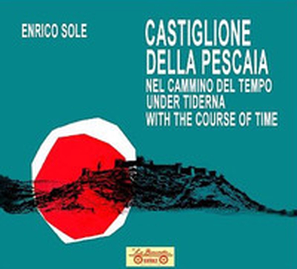 Castiglione della Pescaia nel cammino del tempo. Under tiderna. With the course of time - Librerie.coop Castiglione della Pescaia nel cammino del tempo. Under tiderna. With the course of time - Librerie.coop