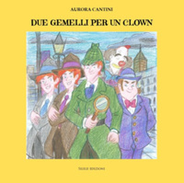Due gemelli per un clown - Librerie.coop Due gemelli per un clown - Librerie.coop