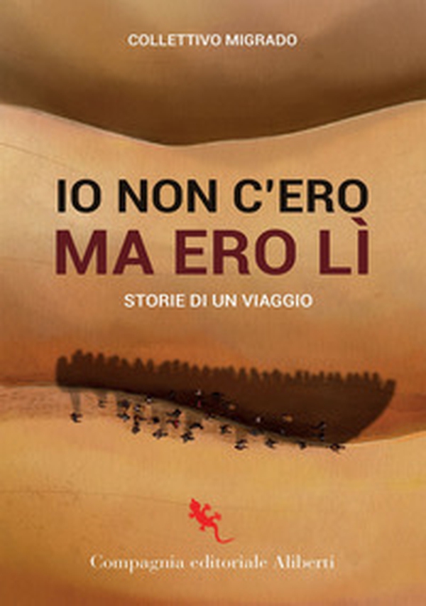 Io c'ero ma non ero lì. Storie di un viaggio - Librerie.coop Io c'ero ma non ero lì. Storie di un viaggio - Librerie.coop