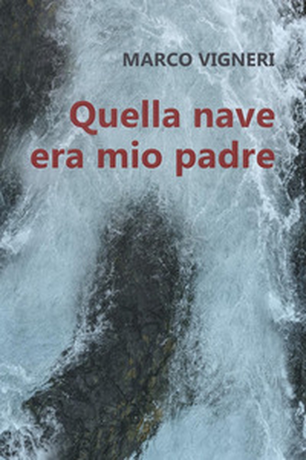 Quella nave era mio padre - Librerie.coop Quella nave era mio padre - Librerie.coop