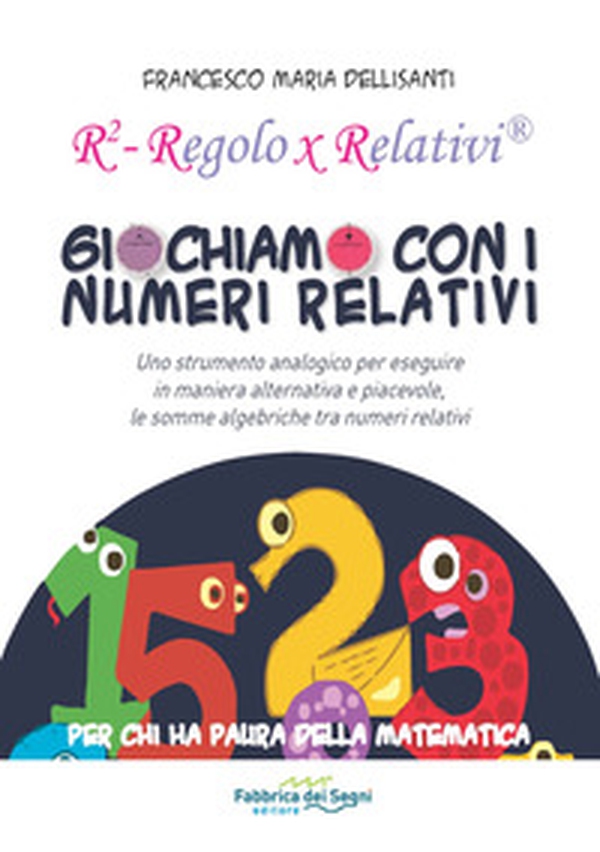 Giochiamo con i numeri relativi. R² regolo x relativi - Librerie.coop Giochiamo con i numeri relativi. R² regolo x relativi - Librerie.coop