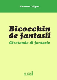 Bicocchin de fantasii. Girotondo di fantasie - Librerie.coop