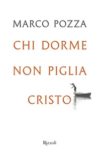 Chi dorme non piglia Cristo - Librerie.coop