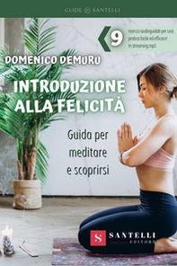 Introduzione alla felicità. Guida per meditare e scoprirsi - Librerie.coop