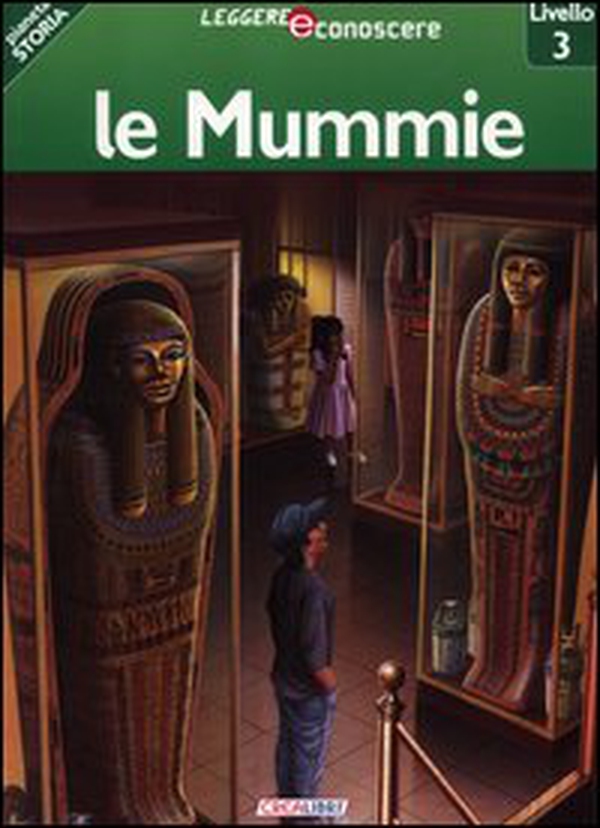 Le mummie. Pianeta storia. Livello 3 - Librerie.coop Le mummie. Pianeta storia. Livello 3 - Librerie.coop