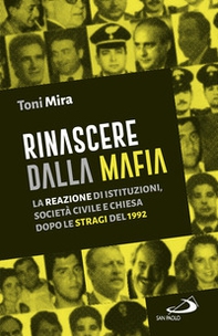 Rinascere dalla mafia. La reazione di istituzioni, società civile e Chiesa dopo le stragi del 1992 - Librerie.coop