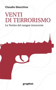 Venti di terrorismo. La Torino del sangue innocente - Librerie.coop