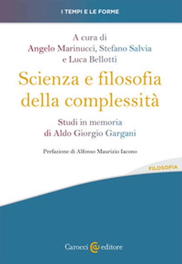 Scienza e filosofia della complessità. Studi in memoria di Aldo Giorgio Gargani - Librerie.coop Scienza e filosofia della complessità. Studi in memoria di Aldo Giorgio Gargani - Librerie.coop