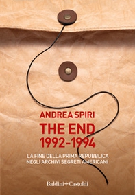 The end 1992-1994. La fine della prima Repubblica negli archivi segreti americani - Librerie.coop