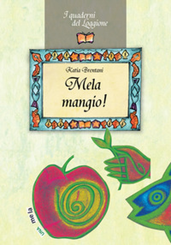 Mela mangio! Tutto sul frutto proibito - Librerie.coop Mela mangio! Tutto sul frutto proibito - Librerie.coop