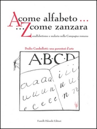 A come alfabeto... Z come zanzara. Analfabetismo e malaria nella campagna romana- Duilio Cambellotti: una parentesi d'arte - Librerie.coop