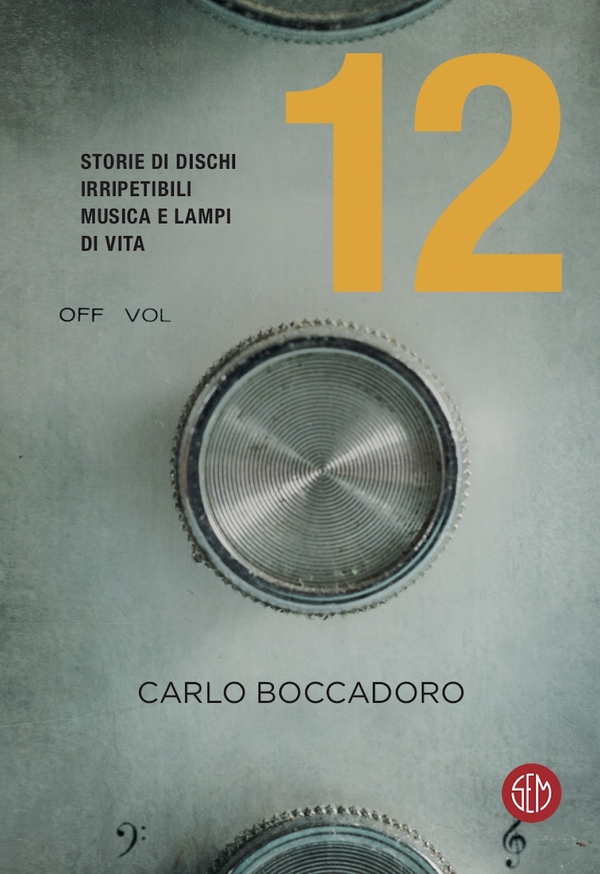 12 Storie di dischi irripetibili, musica e lampi di vita - Librerie.coop 12 Storie di dischi irripetibili, musica e lampi di vita - Librerie.coop