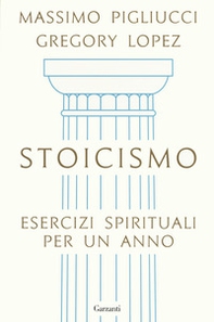 Stoicismo. Esercizi spirituali per un anno - Librerie.coop