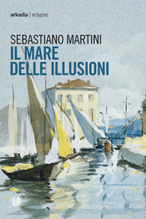 Il mare delle illusioni - Librerie.coop Il mare delle illusioni - Librerie.coop