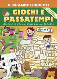 Il grande libro dei giochi e passatempi. Labirinti, intrusi, differenze, intrecci di parole e tanto altro! - Librerie.coop
