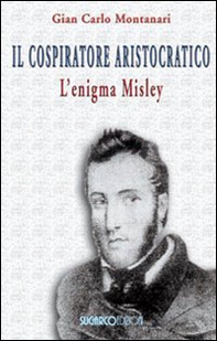Il cospiratore aristocratico. L'enigma Misley - Librerie.coop