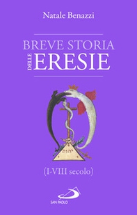 Breve storia delle eresie (I-VIII secolo) - Librerie.coop