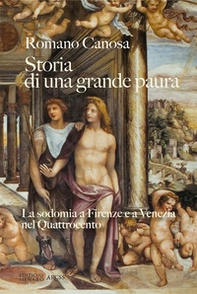 Storia di una grande paura. La sodomia a Firenze e Venezia nel Quattrocento - Librerie.coop Storia di una grande paura. La sodomia a Firenze e Venezia nel Quattrocento - Librerie.coop