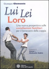 Lui lei loro. Una nuova prospettiva sulle costellazioni familiari per il benessere della coppia - Librerie.coop