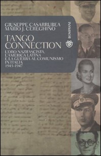 Tango Connection. L'oro nazifascista, l'America Latina e la guerra al comunismo in Italia. 1943-1947 - Librerie.coop