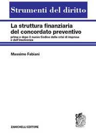 La struttura finanziaria del concordato preventivo. Prima e dopo il nuovo codice della crisi d'impresa e dell'insolvenza - Librerie.coop