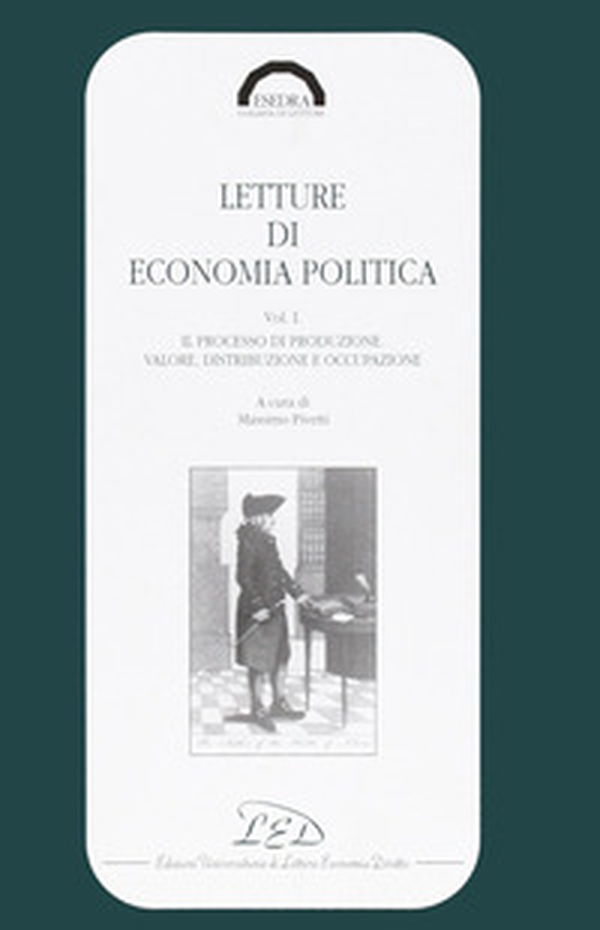 Letture di economia politica. Il processo di produzione. Valore, distribuzione e occupazione - Librerie.coop Letture di economia politica. Il processo di produzione. Valore, distribuzione e occupazione - Librerie.coop