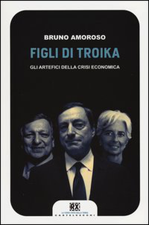 Figli di troika. Gli artefici della crisi economica - Librerie.coop Figli di troika. Gli artefici della crisi economica - Librerie.coop