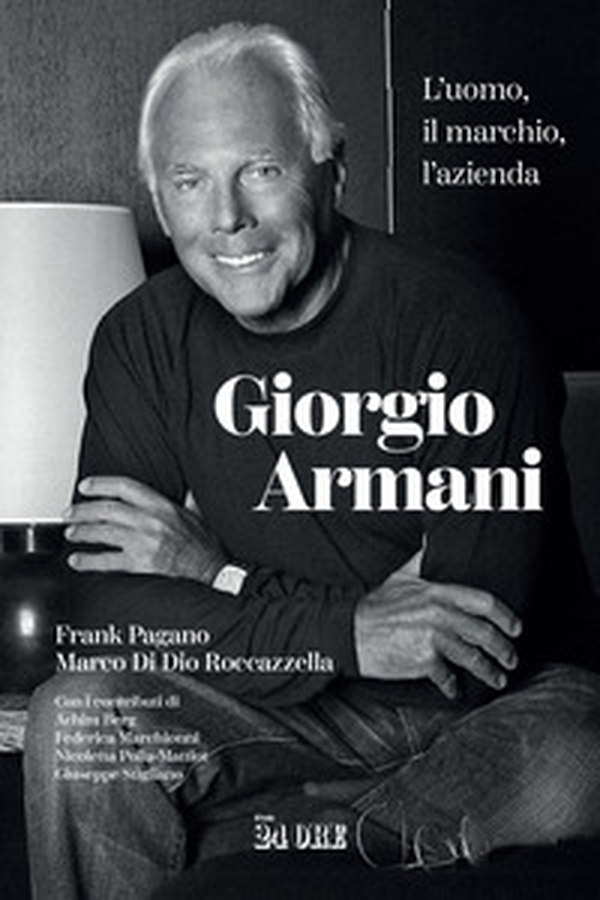 Giorgio Armani. L'uomo, il marchio, l'azienda - Librerie.coop Giorgio Armani. L'uomo, il marchio, l'azienda - Librerie.coop