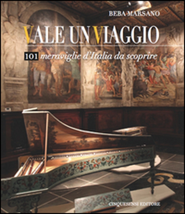 Vale un viaggio. 101 meraviglie d'Italia da scoprire - Vol. 1 - Librerie.coop Vale un viaggio. 101 meraviglie d'Italia da scoprire - Vol. 1 - Librerie.coop