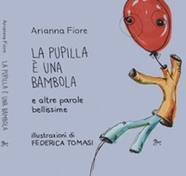 La pupilla è una bambola e altre parole bellissime - Librerie.coop La pupilla è una bambola e altre parole bellissime - Librerie.coop