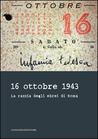 16 ottobre 1943. La razzia degli ebrei di Roma - Librerie.coop 16 ottobre 1943. La razzia degli ebrei di Roma - Librerie.coop
