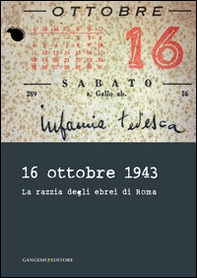 16 ottobre 1943. La razzia degli ebrei di Roma - Librerie.coop