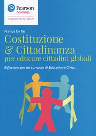 Costituzione & cittadinanza per educare cittadini globali. Riflessioni per un curriculo di educazione civica - Librerie.coop