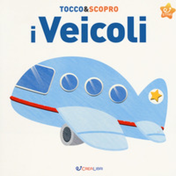 I veicoli. Tocco&scopro - Librerie.coop I veicoli. Tocco&scopro - Librerie.coop