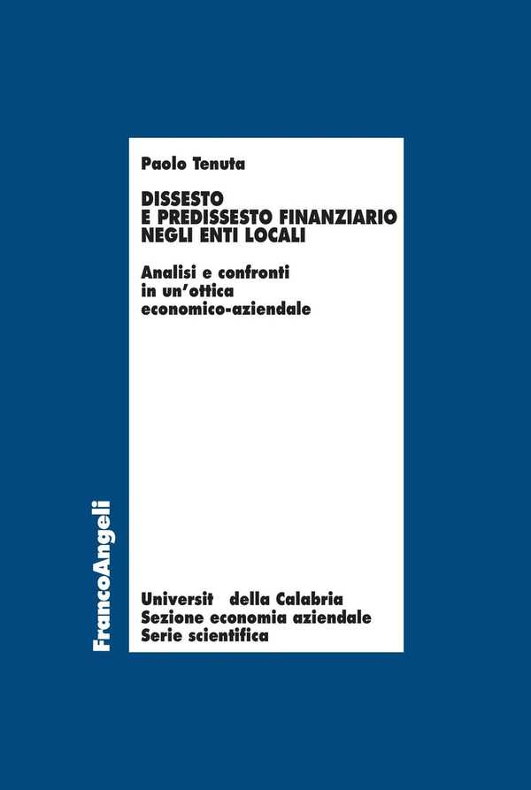 Dissesto e predissesto finanziario negli enti locali. Analisi e confronti in un’ottica economico-aziendale - Librerie.coop Dissesto e predissesto finanziario negli enti locali. Analisi e confronti in un’ottica economico-aziendale - Librerie.coop