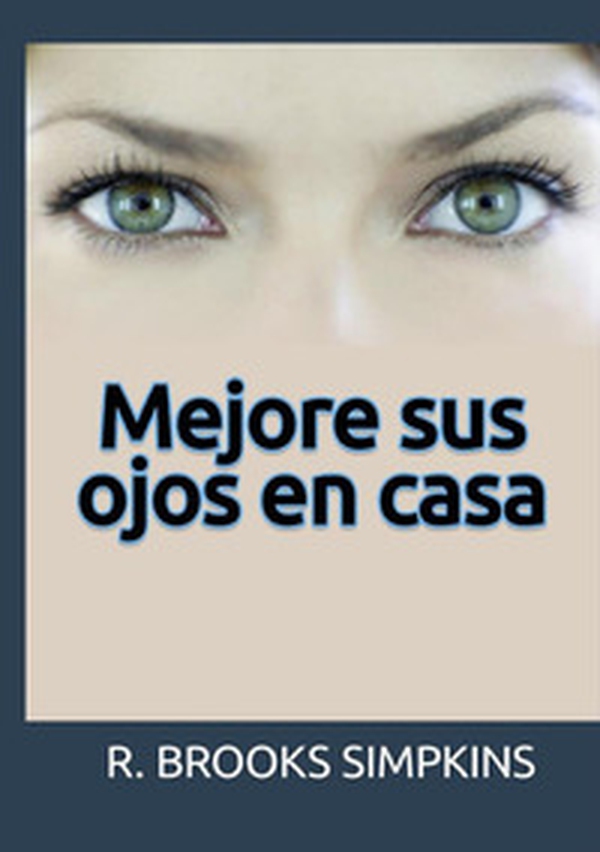 Mejore sus ojos en casa - Librerie.coop Mejore sus ojos en casa - Librerie.coop