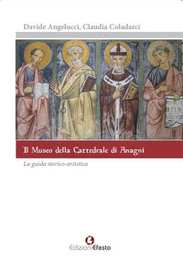Il museo della cattedrale di Anagni. La guida storico artistica - Librerie.coop Il museo della cattedrale di Anagni. La guida storico artistica - Librerie.coop