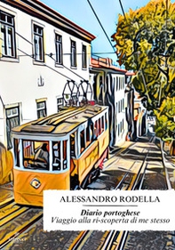 Diario portoghese. Viaggio alla ri-scoperta di me stesso - Librerie.coop Diario portoghese. Viaggio alla ri-scoperta di me stesso - Librerie.coop