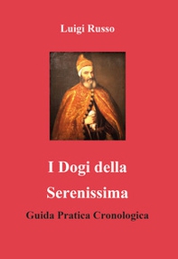 I dogi della Serenissima. Guida pratica cronologica - Librerie.coop I dogi della Serenissima. Guida pratica cronologica - Librerie.coop