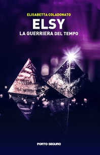 Elsy. La guerriera del tempo - Librerie.coop Elsy. La guerriera del tempo - Librerie.coop