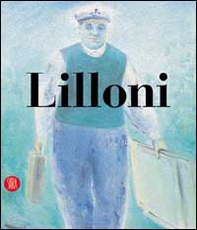 Umberto Lilloni. Catalogo ragionato - Librerie.coop